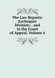 The Law Reports: Exchequer Division: . and in the Court of Appeal, Volume 4, 