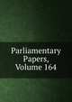 Parliamentary Papers, Volume 164, 