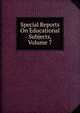 Special Reports On Educational Subjects, Volume 7, 