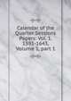 Calendar of the Quarter Sessions Papers: Vol. 1. 1591-1643, Volume 1, part 1, 