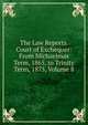 The Law Reports. Court of Exchequer: From Michaelmas Term, 1865, to Trinity Term, 1875, Volume 8, 