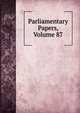 Parliamentary Papers, Volume 87, 
