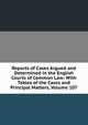 Reports of Cases Argued and Determined in the English Courts of Common Law: With Tables of the Cases and Principal Matters, Volume 107, 