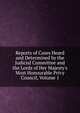 Reports of Cases Heard and Determined by the Judicial Committee and the Lords of Her Majesty's Most Honourable Privy Council, Volume 1, 