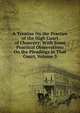 A Treatise On the Practice of the High Court of Chancery: With Some Practical Observations On the Pleadings in That Court, Volume 3, 