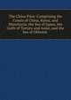 The China Pilot: Comprising the Coasts of China, Korea, and Manchuria; the Sea of Japan, the Gulfs of Tartary and Amur, and the Sea of Okhotsk ., 