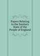 Papers Relating to the Sanitary State of the People of England, 