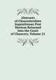 Abstracts of Gloucestershire Inquisitiones Post Mortem Returned Into the Court of Chancery, Volume 21, 