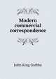 Modern commercial correspondence, John King Grebby 