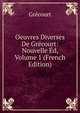 Oeuvres Diverses De Grecourt: Nouvelle Ed, Volume 1 (French Edition), Grecourt 