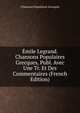Emile Legrand. Chansons Populaires Grecques, Publ. Avec Une Tr. Et Des Commentaires (French Edition), Chansons Populaires Grecques 
