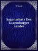Sagenschatz Des Luxemburger Landes, N. Gredt 
