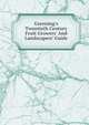 Greening's Twentieth Century Fruit Growers' And Landscapers' Guide, 