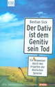 Der Dativ ist dem Genitiv sein Tod, Sick, Bastian 