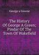 The History Of George A Green; Pindar Of The Town Of Wakefield, George a Greene 