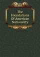 The Foundations Of American Nationality, 