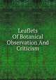 Leaflets Of Botanical Observation And Criticism, 