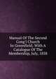 Manual Of The Second Cong'l Church In Greenfield; With A Catalogue Of The Membership, July, 1858, 