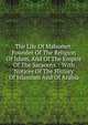 The Life Of Mahomet: Founder Of The Religion Of Islam, And Of The Empire Of The Saracens. : With Notices Of The History Of Islamism And Of Arabia, 