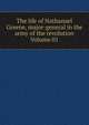The life of Nathanael Greene, major-general in the army of the revolution Volume 01, 
