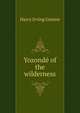 Yozonde of the wilderness, Harry Irving Greene 