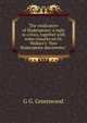 The vindicators of Shakespeare; a reply to critics, together with some remarks on Dr. Wallace's "New Shakespeare discoveries.", G G. Greenwood 