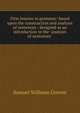 First lessons in grammar: based upon the construction and analysis of sentences : designed as an introduction to the "analysis of sentences", Samuel Stillman Greene 