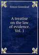 A treatise on the law of evidence. Vol. 1, Greenleaf, Simon, 1783-1853 