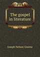 The gospel in literature, Joseph Nelson Greene 
