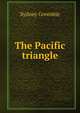 The Pacific triangle, Sydney Greenbie 