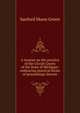 A treatise on the practice of the Circuit Courts of the State of Michigan: embracing practical forms of proceedings therein, Sanford Moon Green 