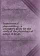Experimental pharmacology, a laboratory guide for the study of the physiological action of drugs, Charles Wilson Greene 
