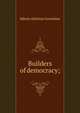 Builders of democracy;, Edwin Almiron Greenlaw 