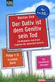Der Dativ ist dem Genitiv sein Tod: Ein Wegweiser durch den Irrgarten der deutschen Sprache, Bastian Sick 