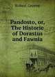 Pandosto, or, The Historie of Dorastus and Fawnia, Роберт Грин 