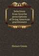 Selections from favorite prescriptions of living American practitioners, Horace Green 