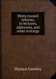 Hints toward reforms, in lectures, addresses, and other writings, Greeley, Horace 