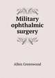 Military ophthalmic surgery, Allen Greenwood 