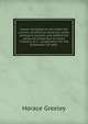Essays designed to elucidate the science of political economy, while serving to explain and defend the policy of protection to home industry, as a . cooperation for the evaluation of labor, Greeley, Horace 