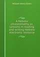 A Hebrew chrestomathy, or, Lessons in reading and writing Hebrew electronic resource, William Henry Green 