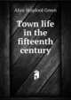 Town life in the fifteenth century, Green, Alice Stopford, 1848-1929 