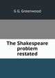 The Shakespeare problem restated, G G. Greenwood 