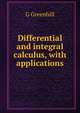 Differential and integral calculus, with applications, G Greenhill 