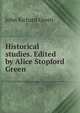 Historical studies. Edited by Alice Stopford Green, John Richard Green 