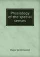 Physiology of the special senses, Major Greenwood 