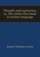 Thought and expression, or, The child's first book in written language, Samuel Stillman Greene 