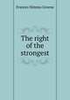 The right of the strongest, Frances Nimmo Greene 