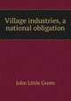 Village industries, a national obligation, John Little Green 