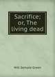 Sacrifice; or, The living dead., Will Semple Green 