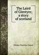 The Laird of Glentyre; a story of scotland, Emma Martha Green 